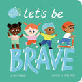 Cover of the Let's Be Brave Board Book featuring diverse children playing and riding a scooter on a soft teal background, perfect for inspiring courage in little ones.