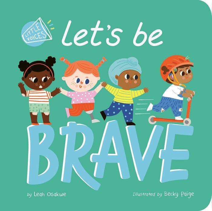 Cover of the Let's Be Brave Board Book featuring diverse children playing and riding a scooter on a soft teal background, perfect for inspiring courage in little ones.