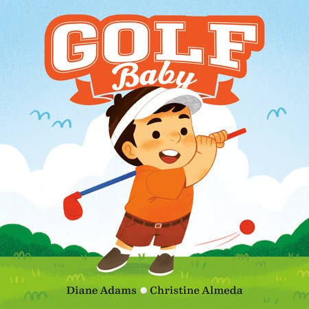 Cover of Golf Baby Board Book featuring a cartoon toddler in a visor and orange shirt swinging a golf club on a sunny day, perfect for stylish kids clothing and educational toys.
